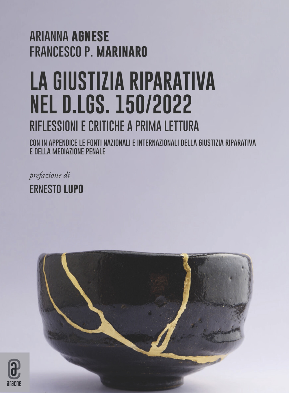 La giustizia riparativa nel d.lgs. 150/2022. Riflessioni e critiche a prima lettura. Con in appendice le fonti nazionali e internazionali della giustizia riparativa e della mediazione penale