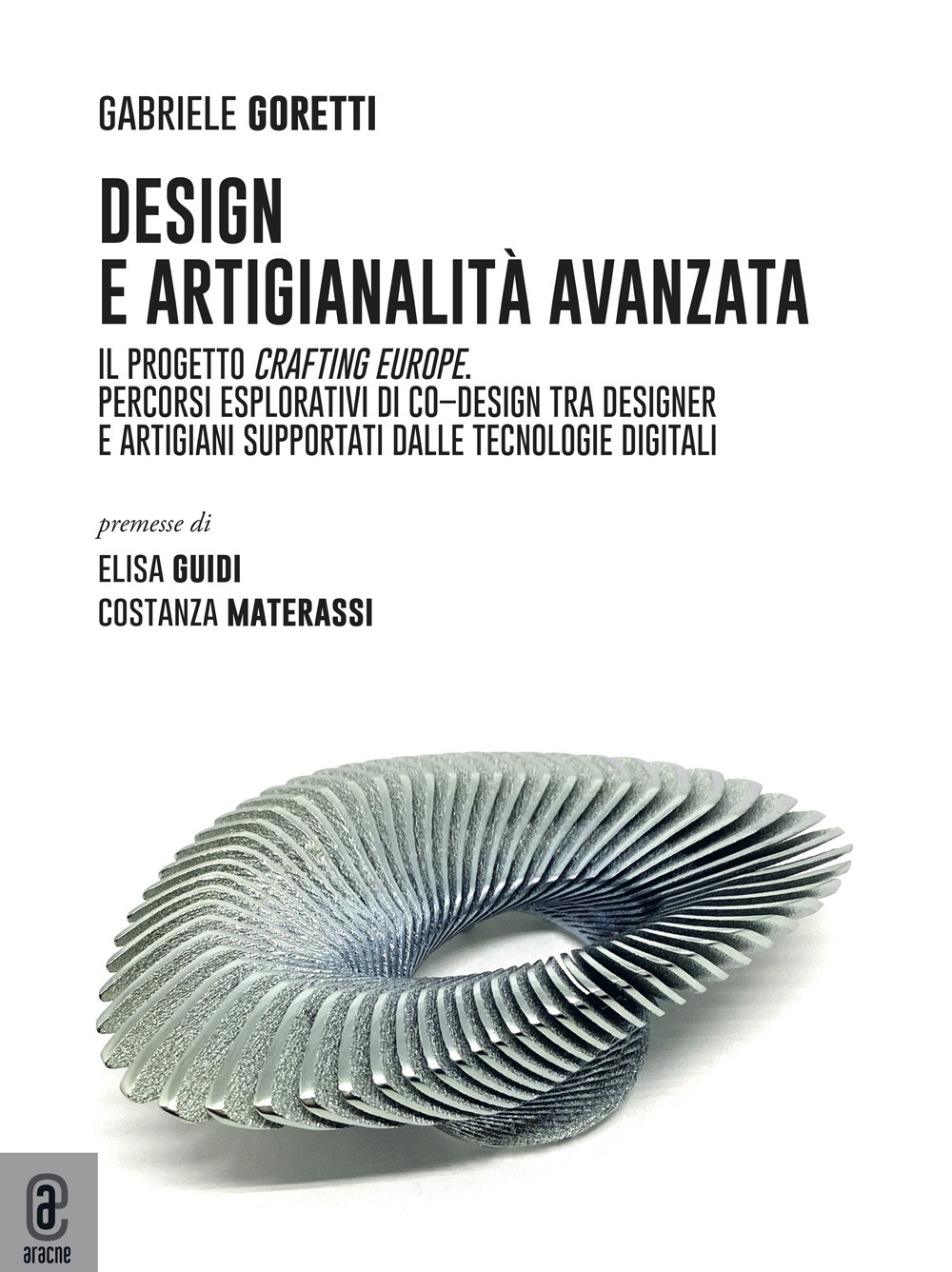 Design e artigianalità avanzata. Il progetto Crafting Europe. Percorsi esplorativi di co–design tra designer e artigiani supportati dalle tecnologie digitali
