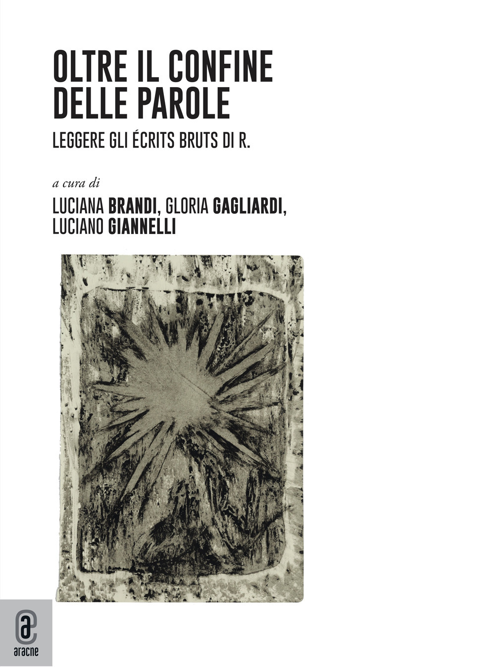 Oltre il confine delle parole. Leggere gli «Écrits bruts» di R.