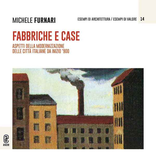 Fabbriche e case. Aspetti della modernizzazione delle città italiane da inizio ‘900