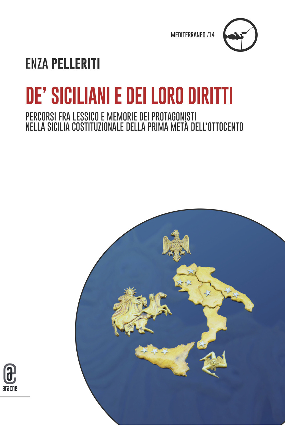 De' siciliani e dei loro diritti. Percorsi fra lessico e memorie dei protagonisti nella Sicilia costituzionale della prima metà dell'Ottocento