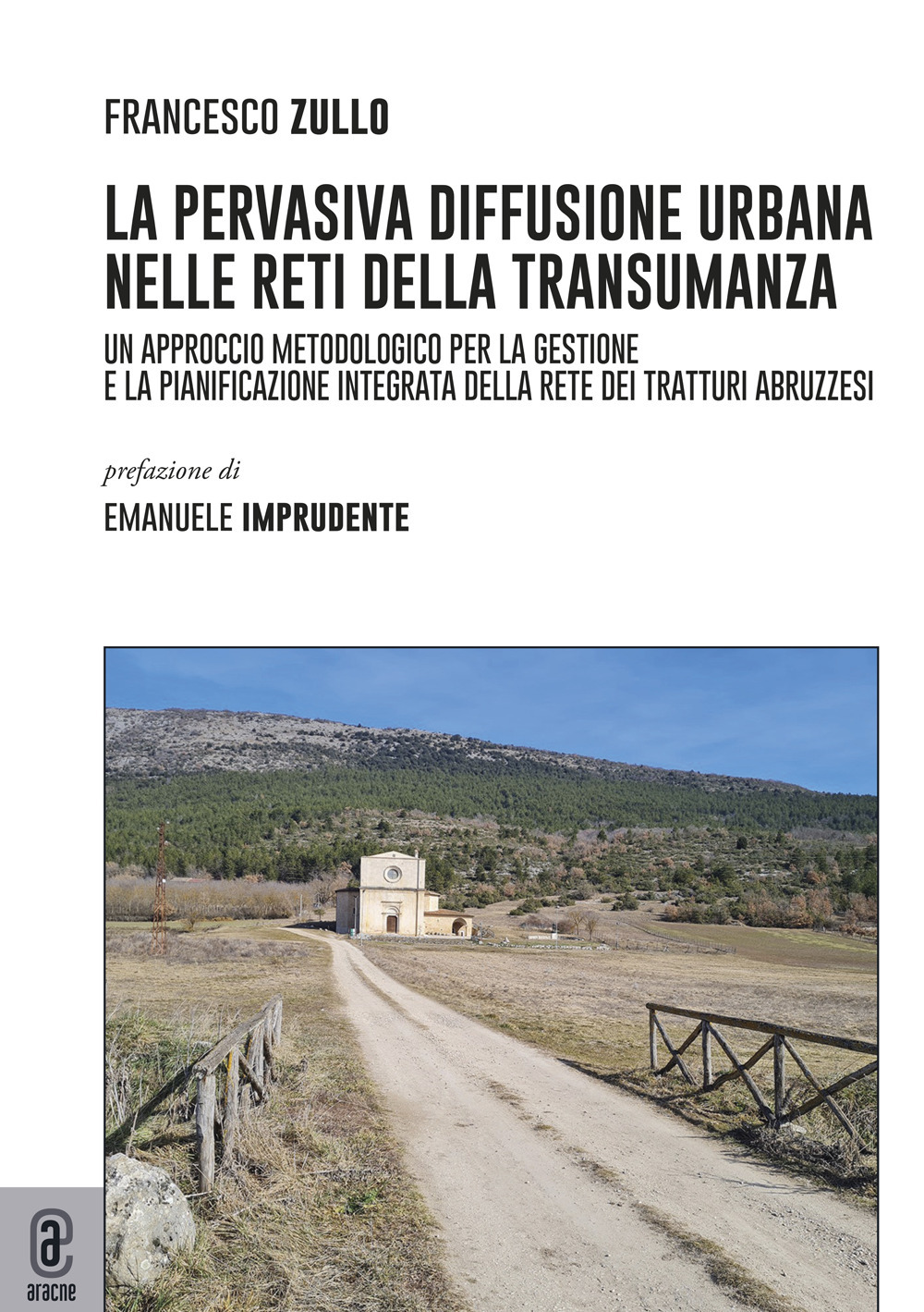 La pervasiva diffusione urbana nelle reti della transumanza. Un approccio metodologico per la gestione e la pianificazione integrata della rete dei tratturi abruzzesi