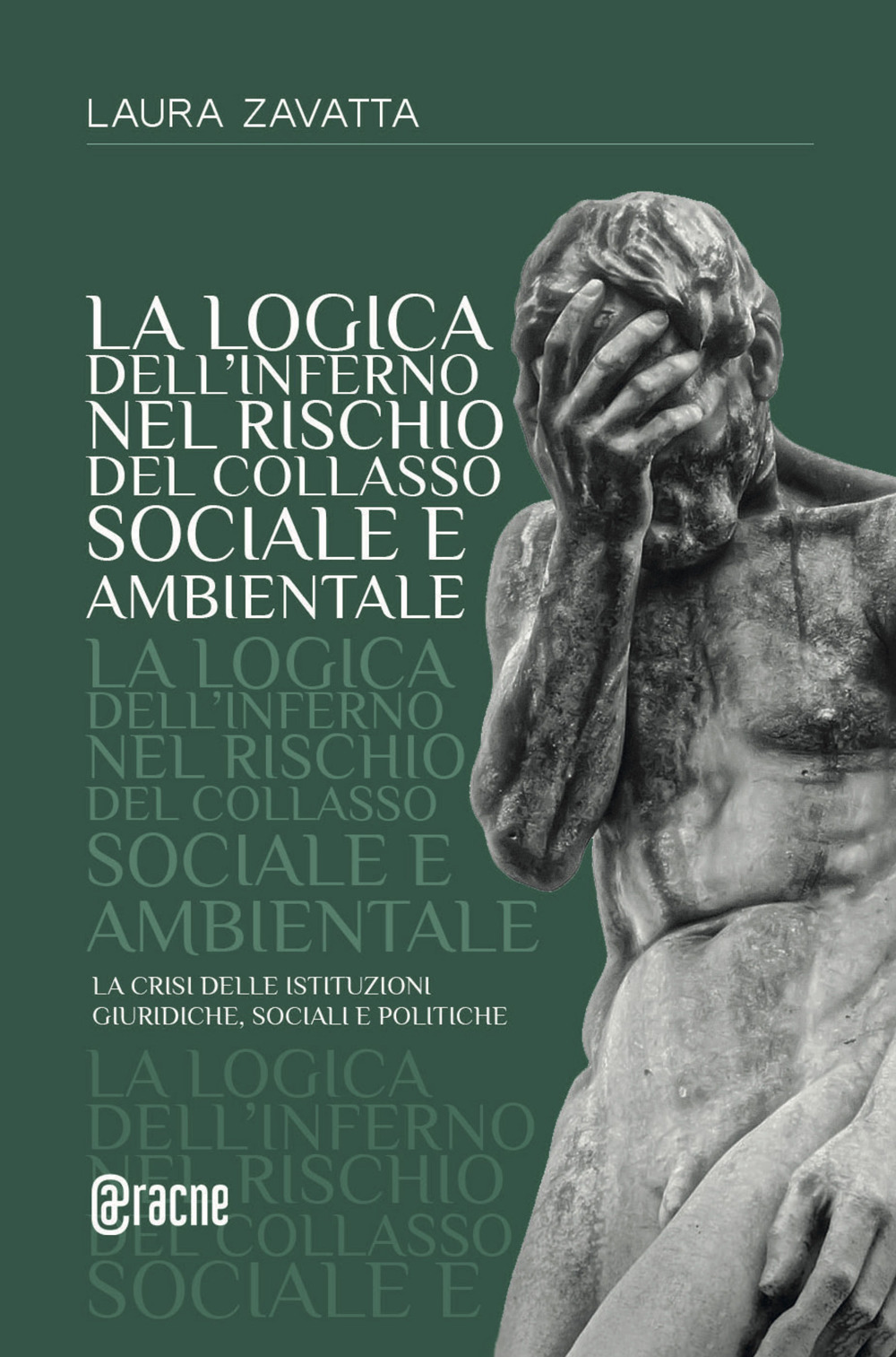 La logica dell'inferno nel rischio del collasso sociale e ambientale. La crisi delle istituzioni giuridiche, sociali e politiche