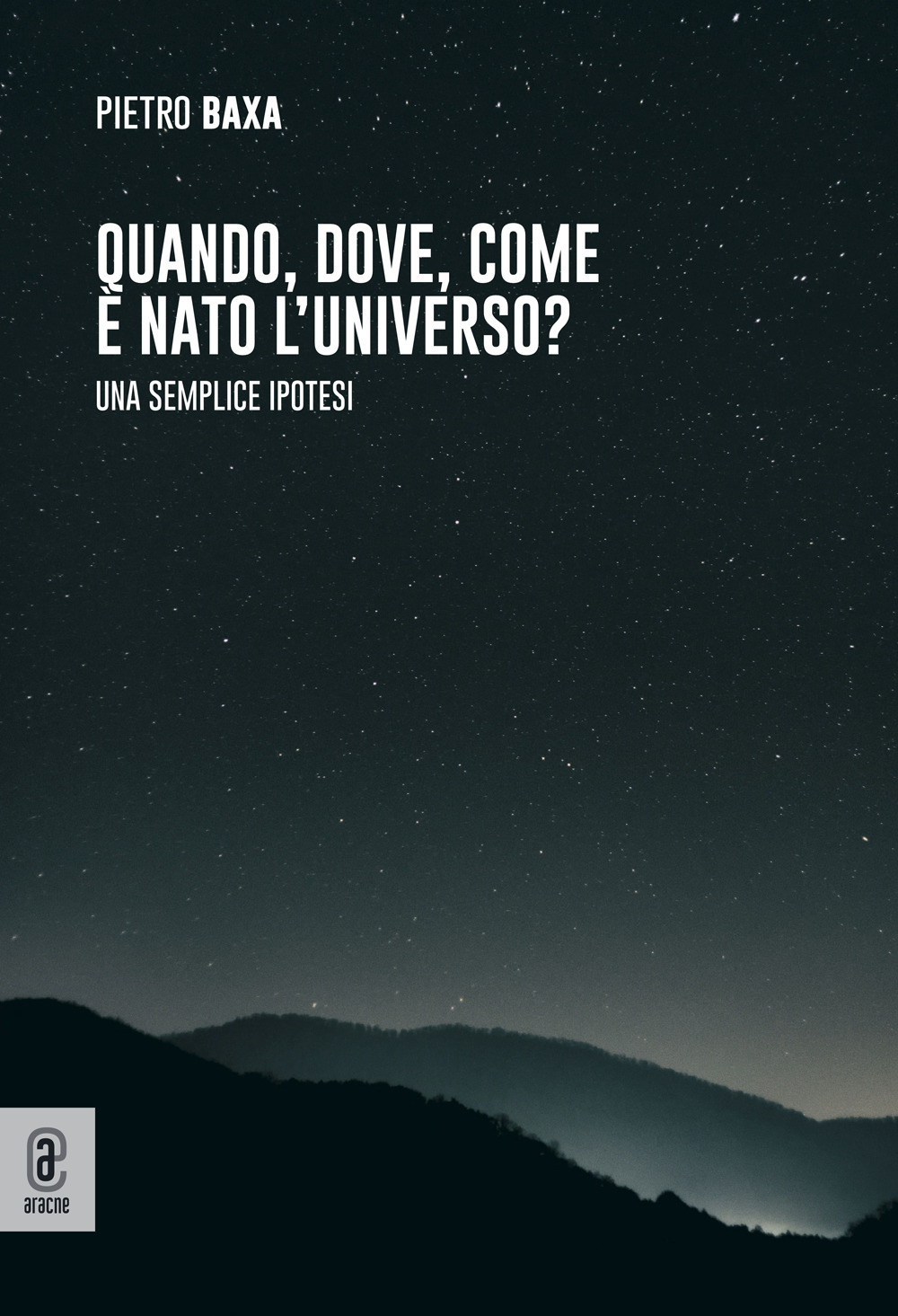 Quando, dove, come è nato l'universo? Una semplice ipotesi