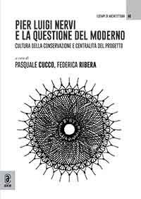Pier Luigi Nervi e la questione del moderno. Cultura della conservazione e centralità del progetto