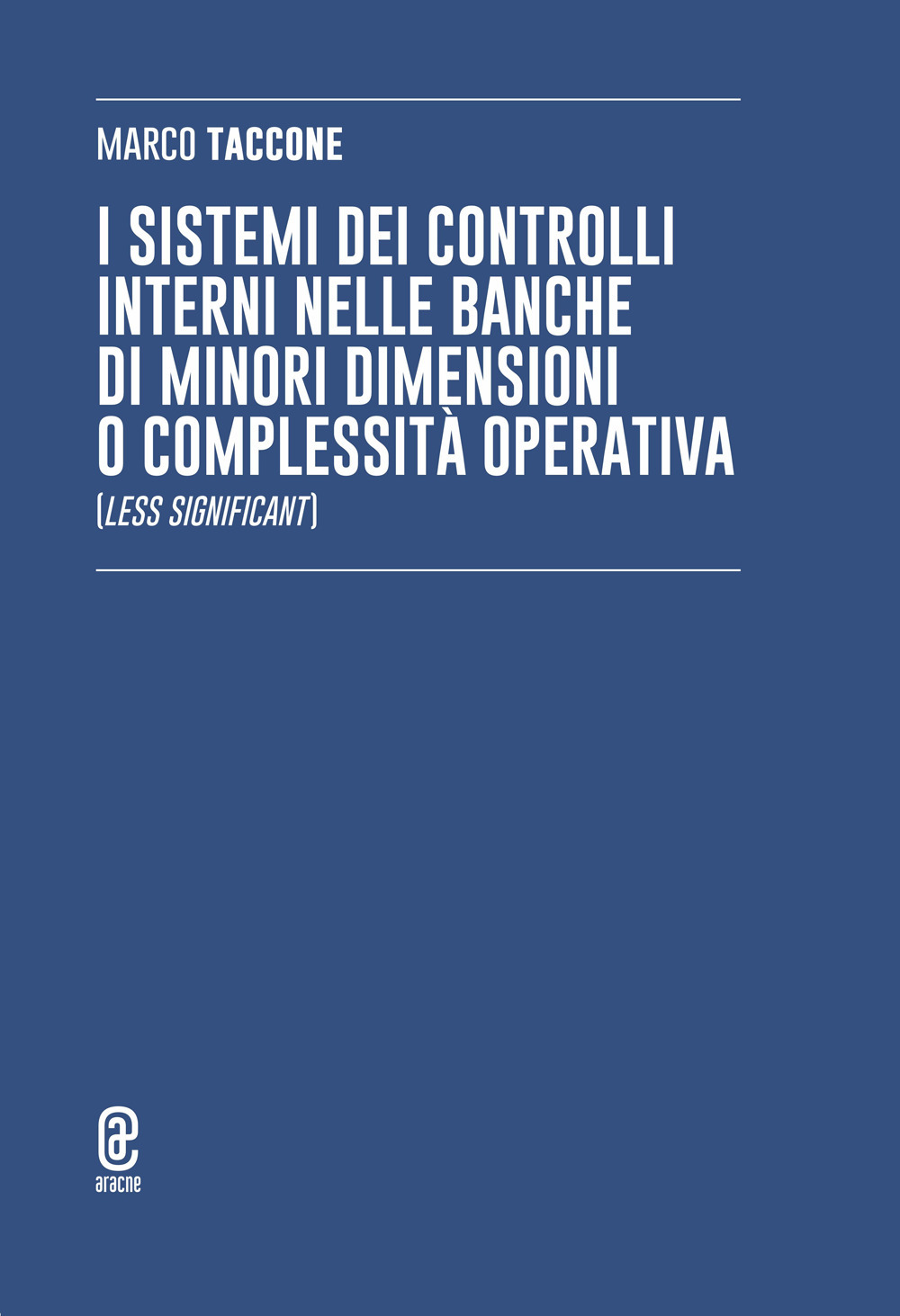 I sistemi dei controlli interni nelle banche di minori dimensioni o complessità operativa (Less Significant)