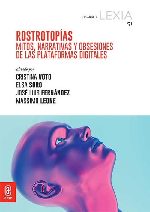 Rostrotopías. Mitos, narrativas y obsesiones de las plataformas digitales