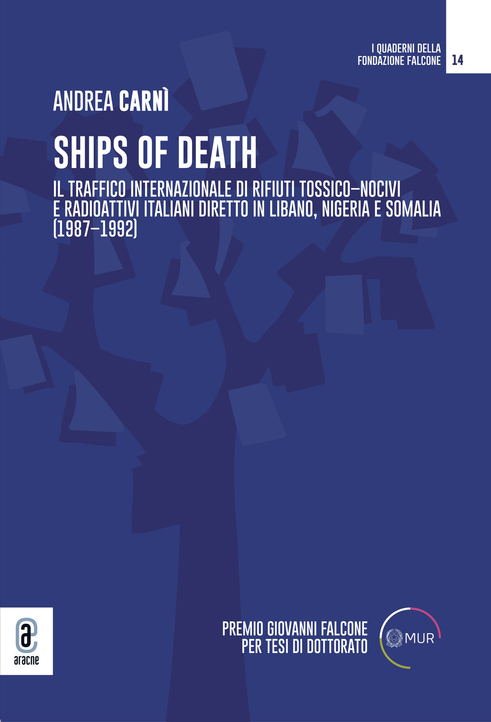Ships of death. Il traffico internazionale di rifiuti tossico-nocivi e radioattivi italiani diretto in Libano, Nigeria e Somalia (1987-1992)