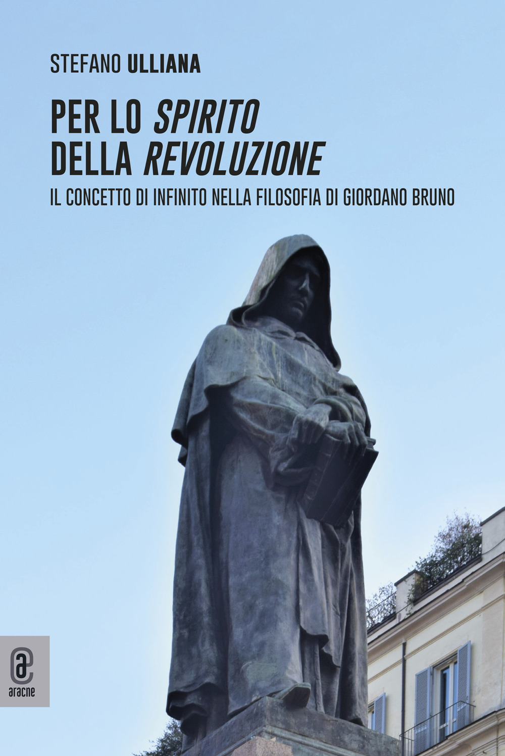 Per lo spirito della rivoluzione. Il concetto di infinito nella filosofia di Giordano Bruno