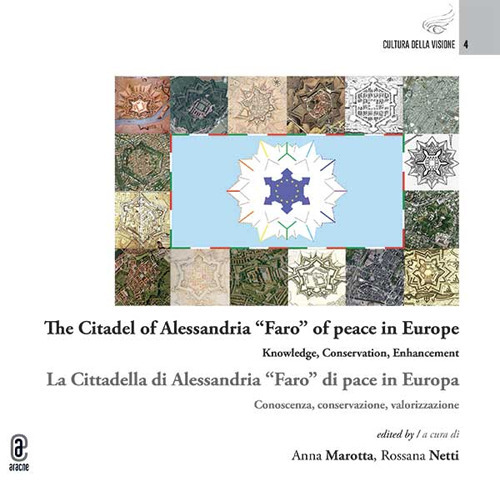 The Citadel of Alessandria «Faro» of peace in Europe. Knowledge, conservation, enhancement-La Cittadella di Alessandria «Faro» di pace in Europa. Conoscenza, conservazione, valorizzazione