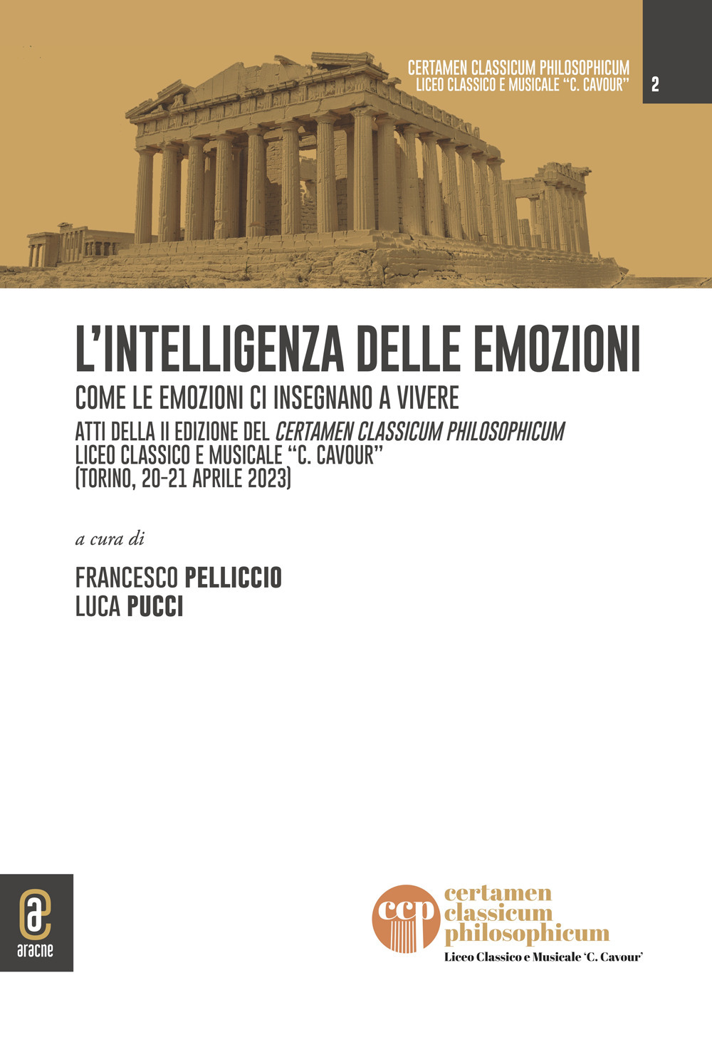 L'intelligenza delle emozioni. Come le emozioni ci insegnano a vivere. Atti della II edizione del Certamen Classicum Philosophicum Liceo classico e musicale «C. Cavour» (Torino, 20-21 aprile 2023)