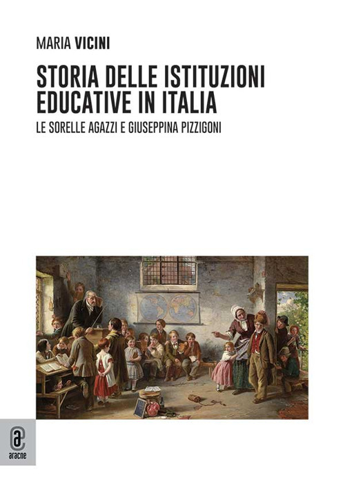 Storia delle istituzioni educative in Italia. Le sorelle Agazzi e Giuseppina Pizzigoni