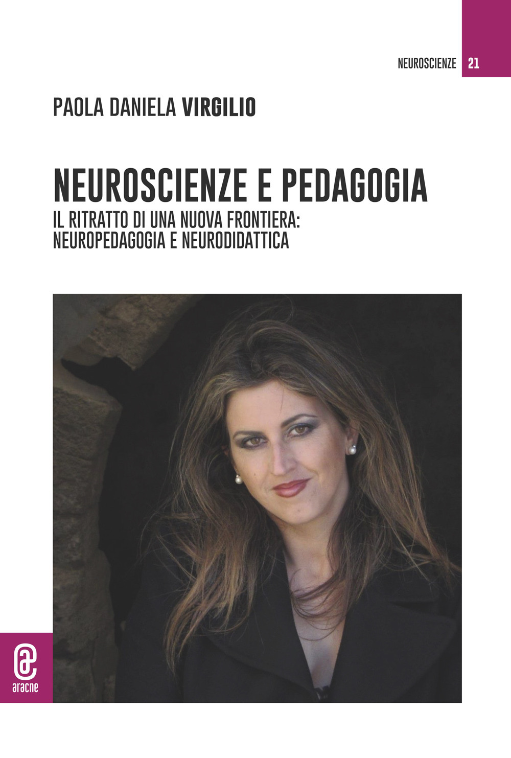 Neuroscienze e pedagogia. Il ritratto di una nuova frontiera: neuropedagogia e neurodidattica
