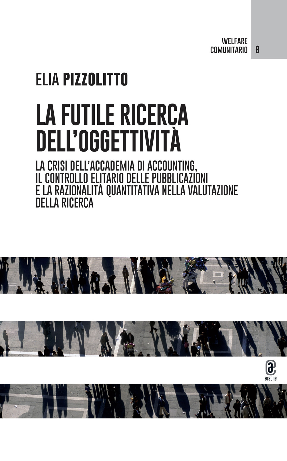 La futile ricerca dell'oggettività. La crisi dell'accademia di accounting, il controllo elitario delle pubblicazioni e la razionalità quantitativa nella valutazione della ricerca