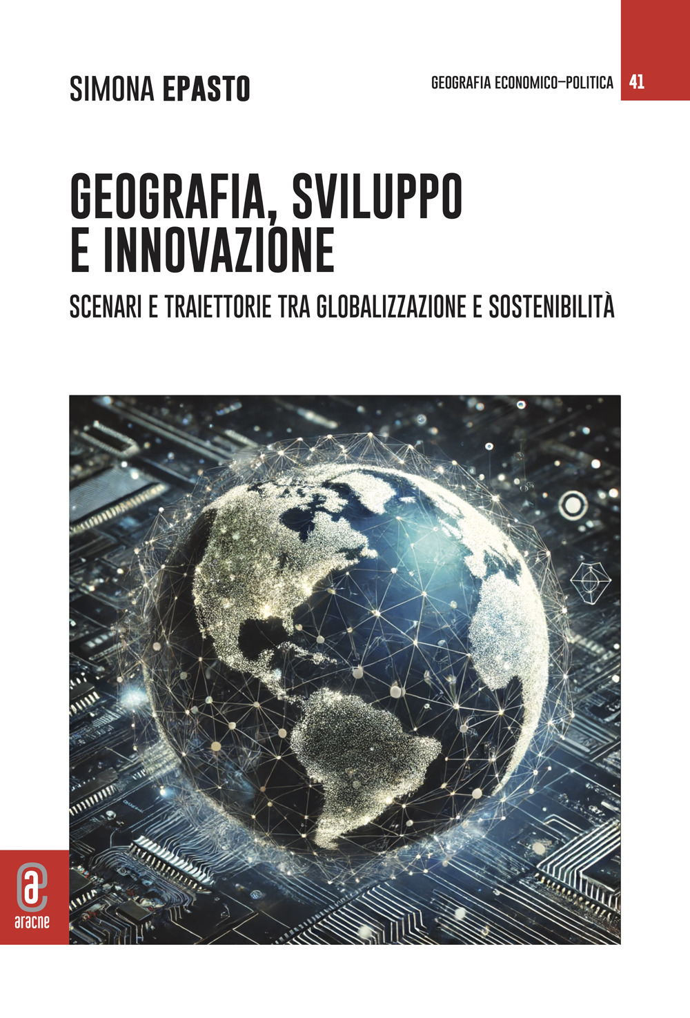 Geografia, sviluppo e innovazione. Scenari e traiettorie tra globalizzazione e sostenibilità
