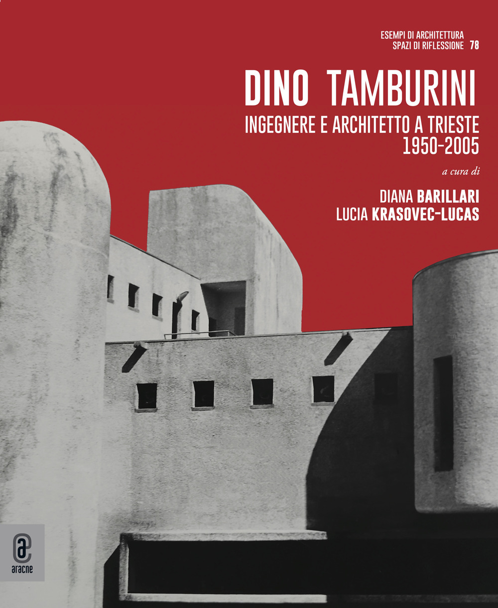 Dino Tamburini. Ingegnere e architetto a Trieste (1950-2005)