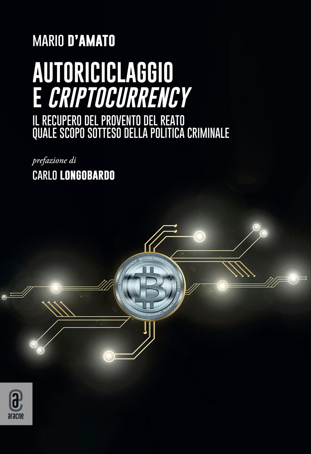 Autoriciclaggio e criptocurrency. Il recupero del provento del reato quale scopo sotteso della politica criminale