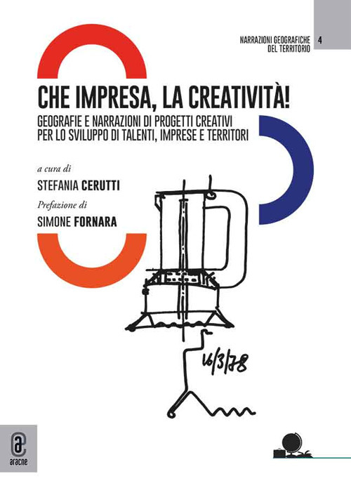 Che impresa, la creatività! Geografie e narrazioni di progetti creativi per lo sviluppo di talenti, imprese e territori