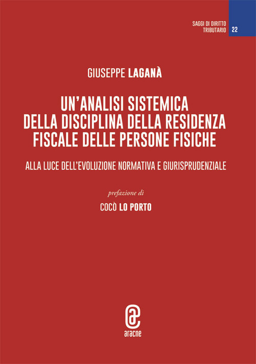Un'analisi sistemica della disciplina della residenza fiscale delle persone fisiche. Alla luce dell'evoluzione normativa e giurisprudenziale