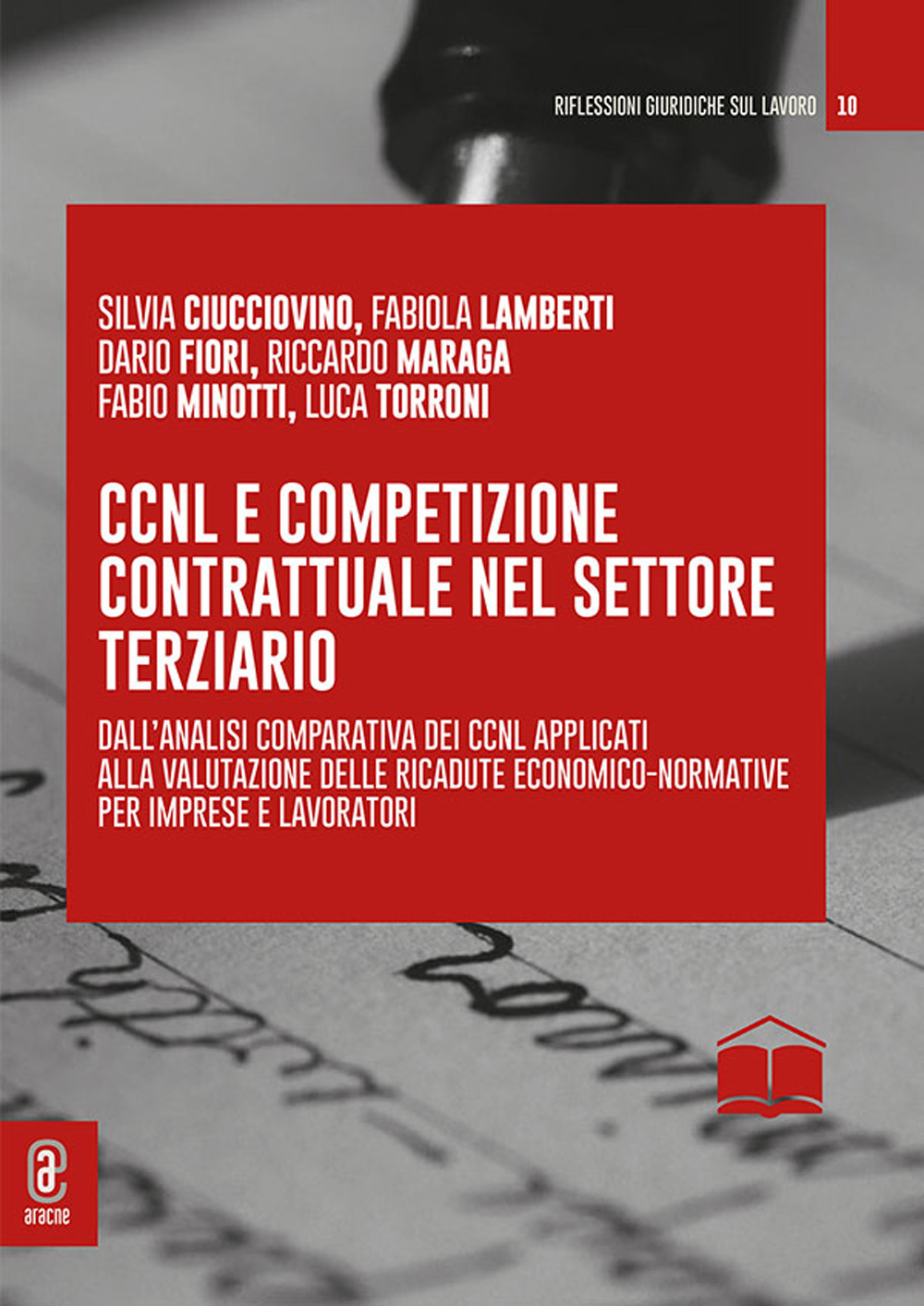 CCNL e competizione contrattuale nel settore terziario. Dall'analisi comparativa dei CCNL applicati alla valutazione delle ricadute economico-normative per imprese e lavoratori