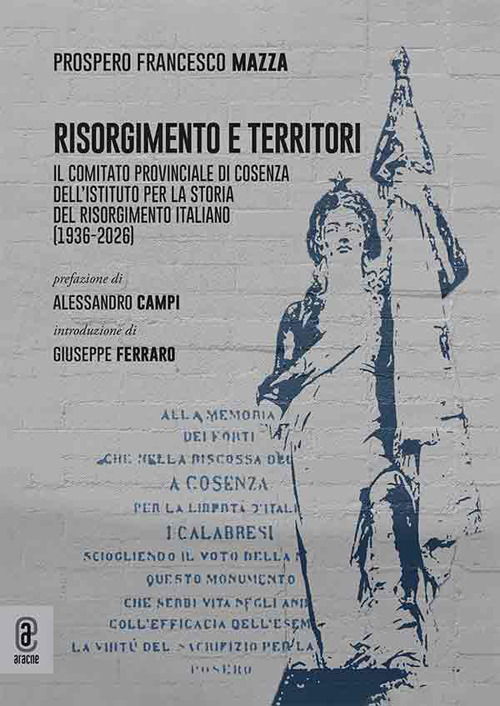 Risorgimento e territori. Il comitato provinciale di Cosenza dell'Istituto per la storia del Risorgimento italiano