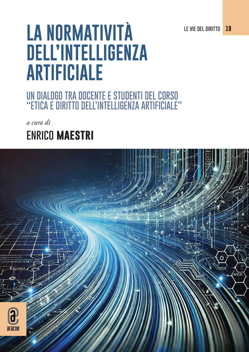 La normatività dell'intelligenza artificiale. Un dialogo tra docente e studenti del corso «Etica e diritto dell'intelligenza artificiale»