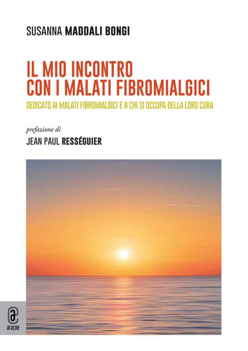 Il mio incontro con i malati fibromialgici. Dedicato ai malati fibromialgici e a chi si occupa della loro cura