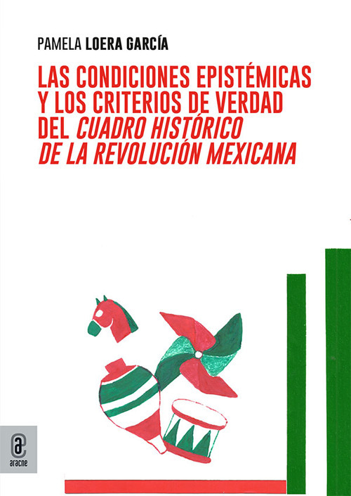Las condiciones epistémicas y los criterios de verdad del cuadro histórico de la revolución mexicana