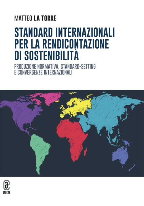Standard internazionali per la rendicontazione di sostenibilità. Produzione normativa, standard-setting e convergenze internazionali