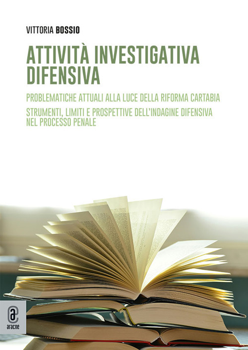 Attività investigativa difensiva. Problematiche attuali alla luce della riforma Cartabia. Strumenti, limiti e prospettive dell'indagine difensiva nel processo penale