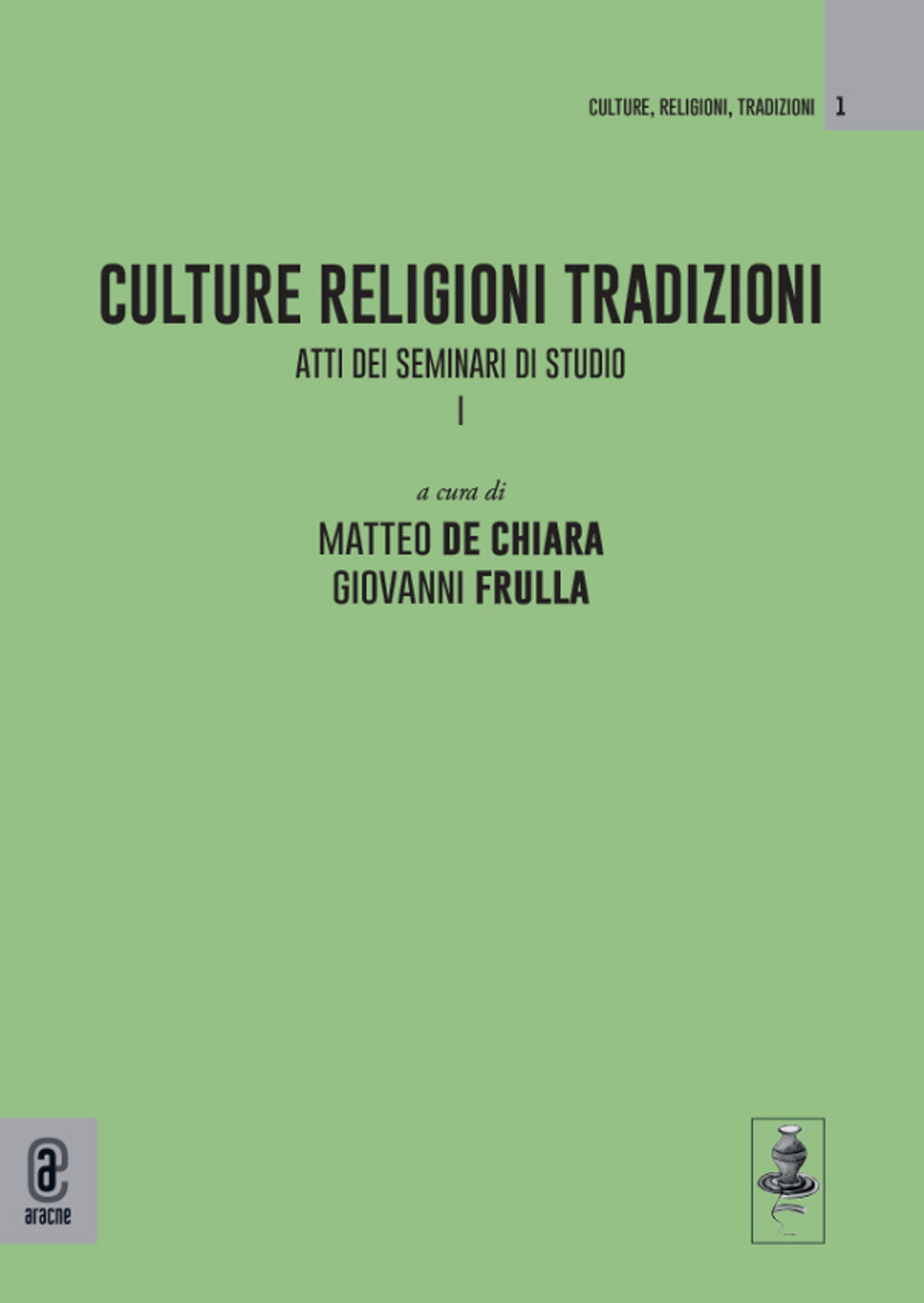 Culture Religioni Tradizioni. Atti dei Seminari di studio I