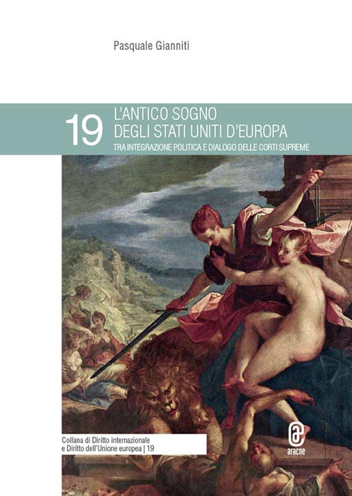 L'antico sogno degli Stati Uniti d'Europa tra integrazione politica e dialogo delle corti supreme