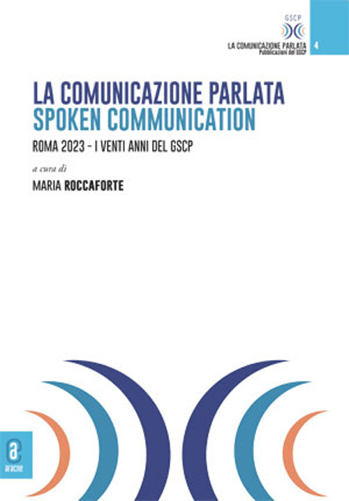 La comunicazione parlata-Spoken Communication. Roma 2023. I venti anni del GSCP