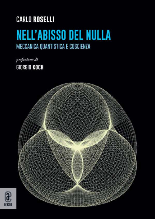 Nell'abisso del nulla. Meccanica quantistica e coscienza