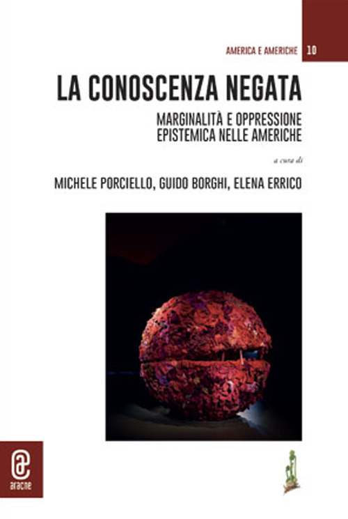 La conoscenza negata. Marginalità e oppressione epistemica nelle Americhe