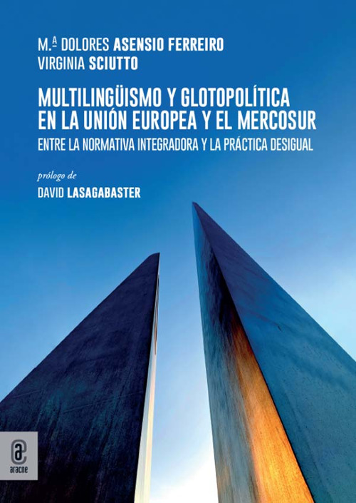 Multilingüismo y glotopolítica en la Unión Europea y el Mercosur. Entre la normativa integradora y la práctica desigual