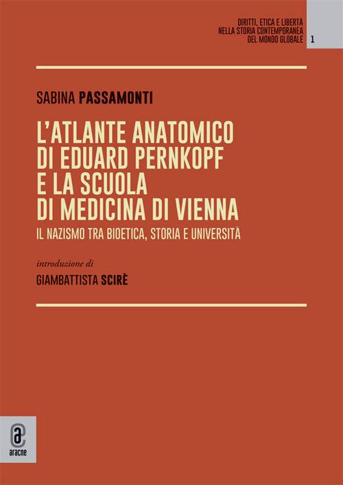 L'atlante anatomico di Eduard Pernkopf e la Scuola di Medicina di Vienna. Il nazismo tra bioetica, storia e università