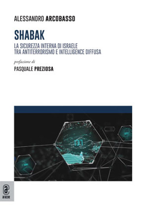 Shabak. La sicurezza interna di Israele tra antiterrorismo e intelligence diffusa