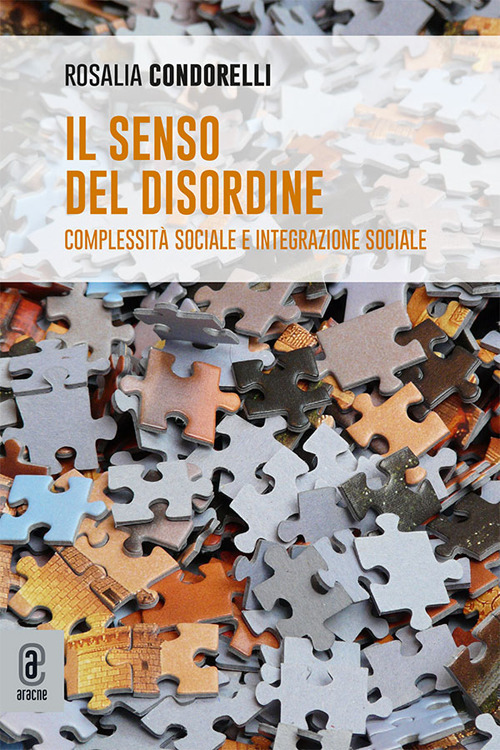 Il senso del disordine. Complessità sociale e integrazione sociale