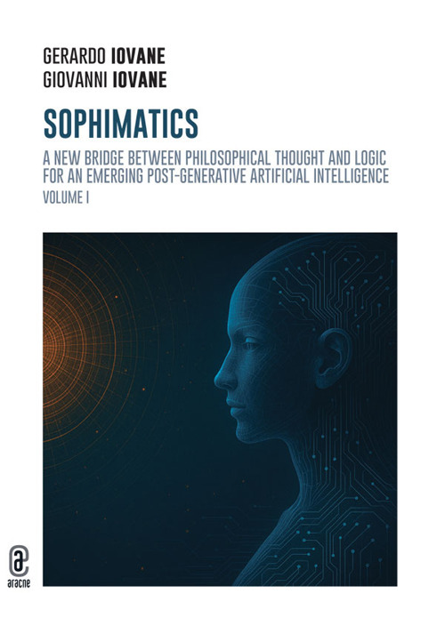 Sophimatics. Vol. 1: A new bridge between philosophical thought and logic for an emerging post-generative Artificial Intelligence