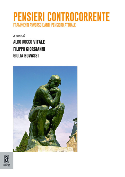 Pensieri controcorrente. Frammenti avverso l'anti-pensiero attuale