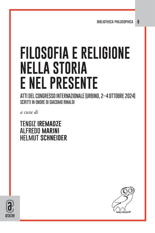 Filosofia e religione nella storia e nel presente. Atti del Congresso Internazionale (Urbino, 2-4 ottobre 2024). Scritti in onore di Giacomo Rinaldi