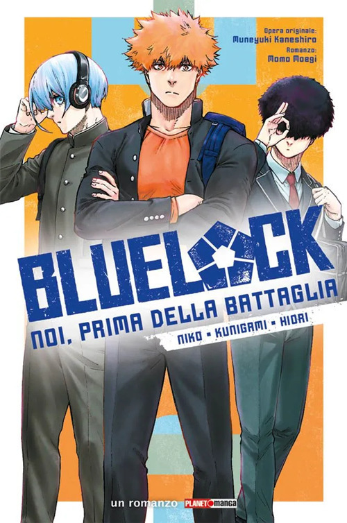 Niko, Kunigami, Hiori. Blue lock. Noi, prima della battaglia. Vol. 3