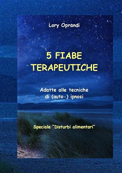 5 Fiabe terapeutiche. Adatte alle tecniche di (auto-) ipnosi. Disturbi alimentari