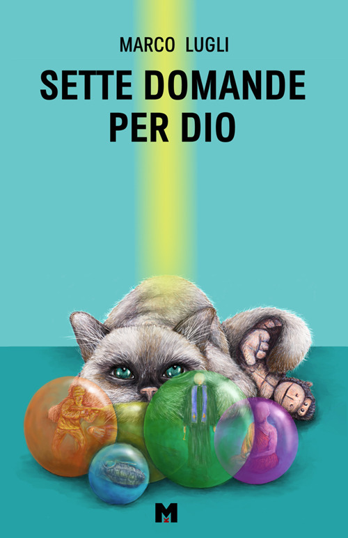 Sette domande per Dio. Ovvero quando fare l'amore è meglio che fare la guerra