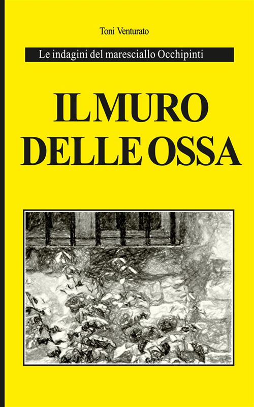 Il muro delle ossa. Le indagini del maresciallo Occhipinti