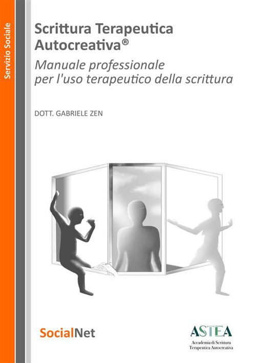Scrittura Terapeutica Autocreativa®. Manuale professionale per l'uso terapeutico della scrittura