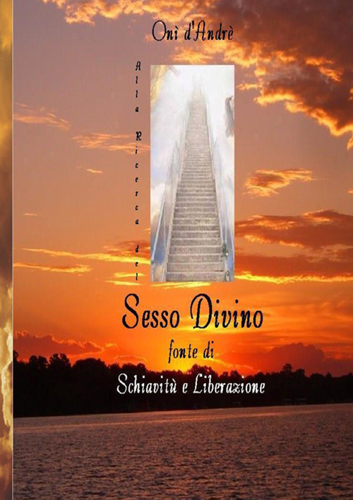 Alla ricerca del sesso divino. Fonte di schiavitù e liberazione