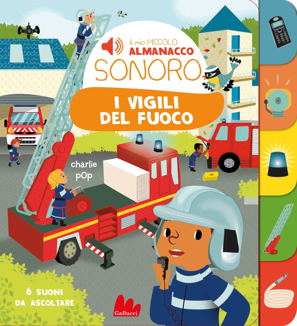 I vigili del fuoco. Il mio piccolo almanacco sonoro