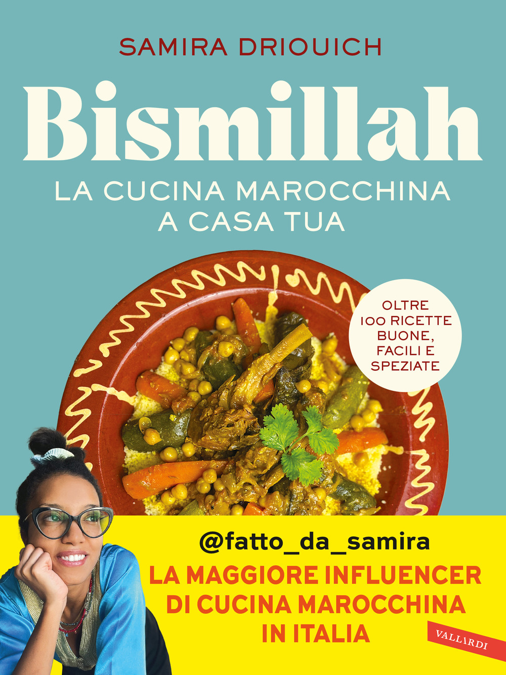 Bismillah. La cucina marocchina a casa tua. Oltre 100 ricette buone, facili e speziate